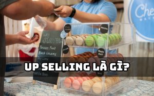 up selling là gì