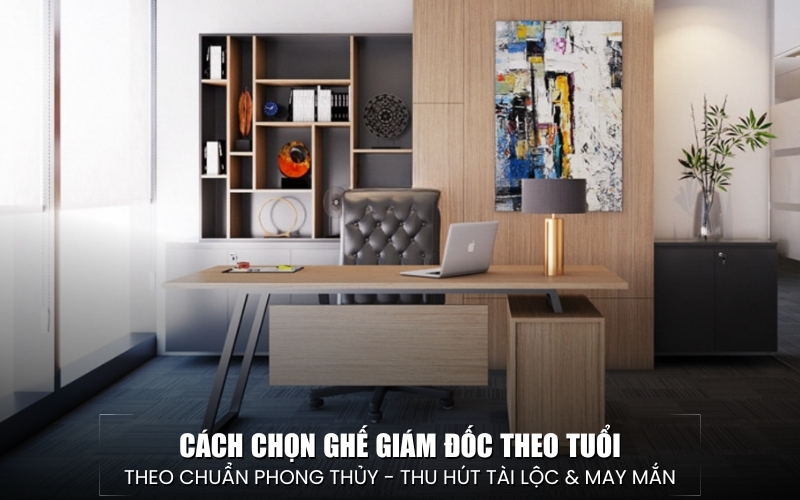 chọn ghế giám đốc theo tuổi